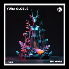 PREMIERE: Yura Globus - No more (Original Mix)[KMT Records]
