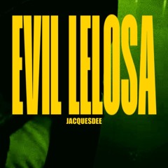 EVIL LELOSA - REMIX BY JACQUESDEE