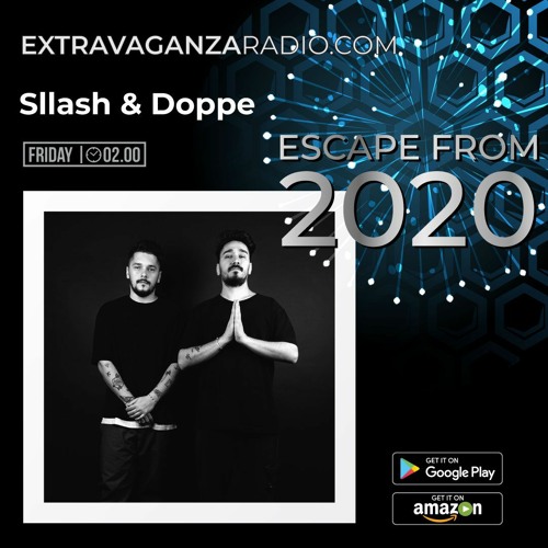 Sllash & Doppe @ Extravaganza Radio (Escape From 2020)
