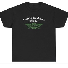 I Would Dropkick A Child For Wingstop Shirt