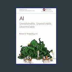 READ [PDF] 📚 AI: Unexplainable, Unpredictable, Uncontrollable (Chapman & Hall/CRC Artificial Intel