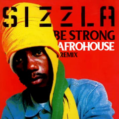 Sizzla - Be Strong (Afrohouse Remix)