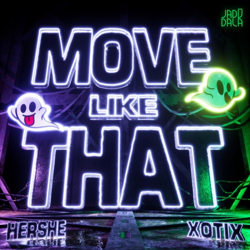 HerShe & XOTIX- MOVE LIKE THAT (JADŪ270)