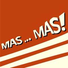 Mas... Mas!