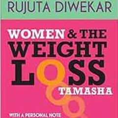 DOWNLOAD EBOOK 📔 Women & The Weight Loss Tamasha by Rujuta Diwekar [KINDLE PDF EBOOK