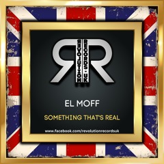 EL MOFF - SOMETHING THATS REAL (Out Now)