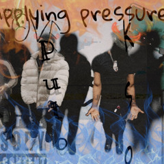 applyin pressure - Puto x BackEnd kso x kellz
