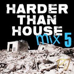 Harder Than House Mix 5