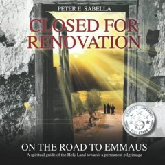 GET EPUB 💚 Closed for Renovation On the Road to Emmaus: A spiritual guide of the Hol