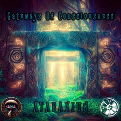 Gateways of Consciousness - Ataraxium