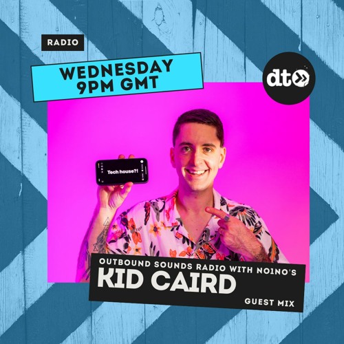 Outbound Sounds Radio Hosted By NO1NO's - Episode 16 - Kid Caird - April 2022
