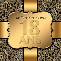 Lire 18 Ans: Le livre d'or de mon Anniversaire I 18 Ans Decoration Noir Or I Pour 90 Entrées I Soft