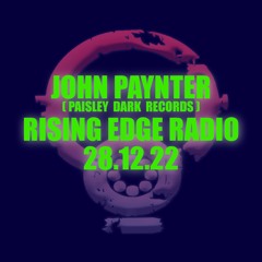 John Paynter (Paisley Dark Records)- Rising Edge Radio   28.12.22