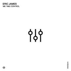 Eric James - We Take Control [Orange Recordings] - ORANGE279