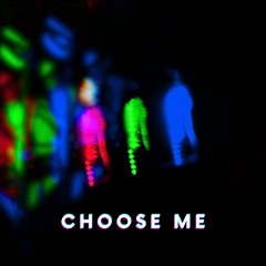 CHOOSE ME (Demo)