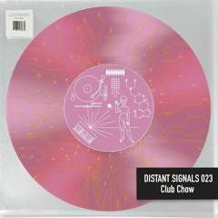 Distant Signals 023: Club Chow
