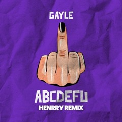 GAYLE - Abcdefu (Henrry Remix)