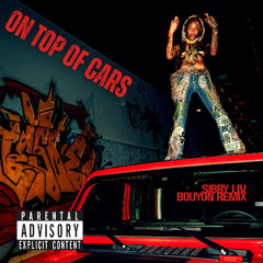 ON TOP OF CARS - LIL M.U X SIBBY LIV BOUYON REMIX