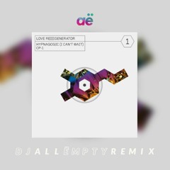 Love Regenerator, Calvin Harris - Hypnagogic (All Ëmpty Remix)