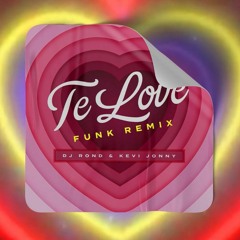 TE LOVE - KEVI JONNY - REMIX FUNK (DJ ROND)
