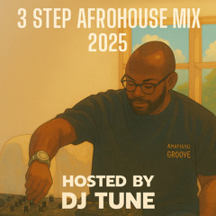 3 Step Afrohouse Mix 2025 - Hosted By Mr Tune