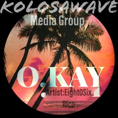EightOsix Rico- O.KAY