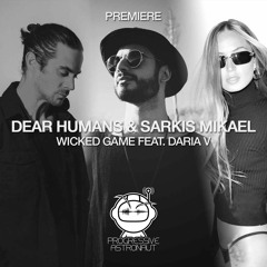 PREMIERE: Dear Humans & Sarkis Mikael - Wicked Game Feat. Daria V (Original Mix) [NCTRNL]