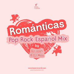 Románticas Pop Rock Español Mix by DJ Josh Ft DJ Mes IR