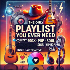 THE ONLY PLAYLIST YOU EVER NEED