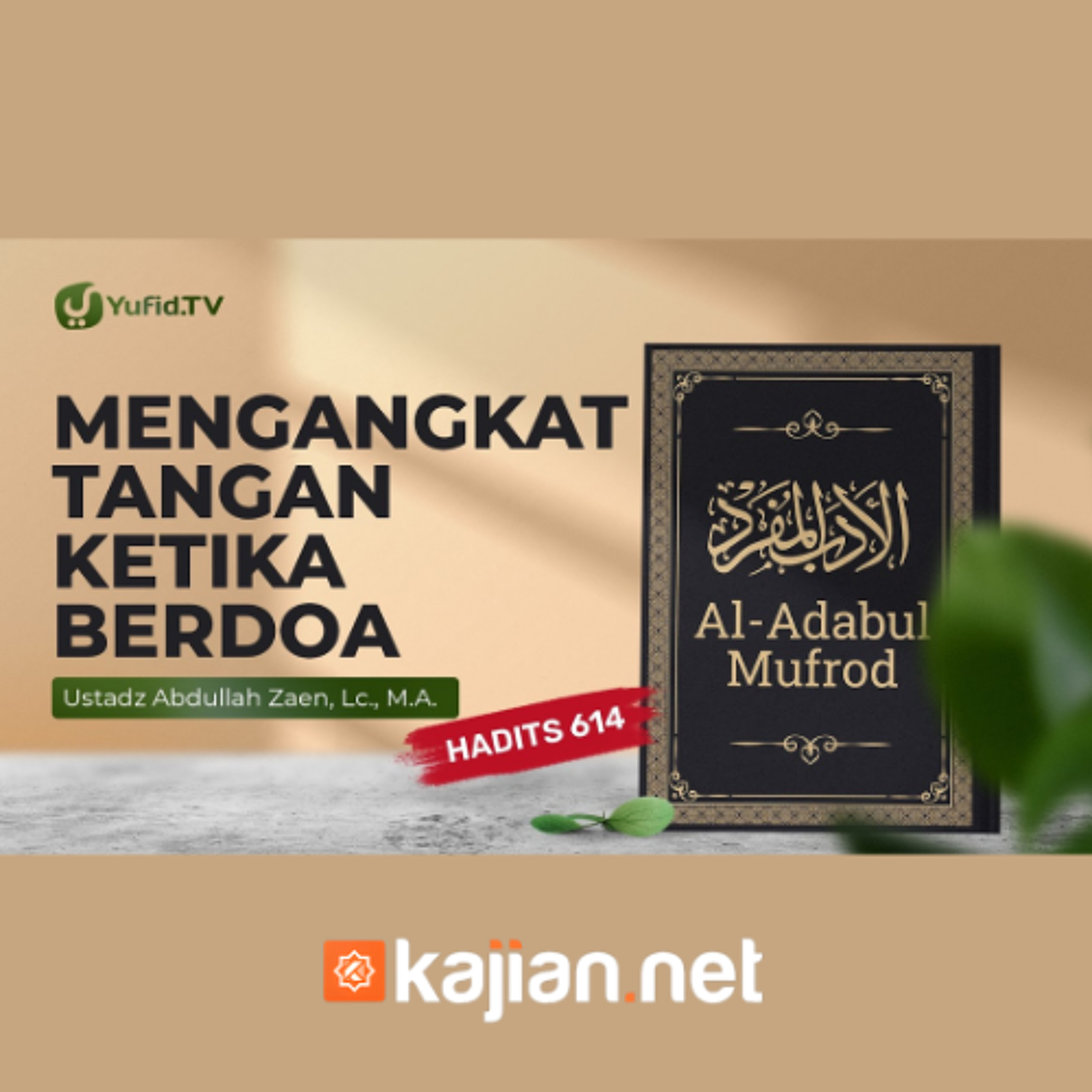 Kajian Hadits_ Mengangkat Tangan Ketika Berdoa (Hadits 614) - Ustadz Abdullah Zaen, Lc., M.A. episode artwork