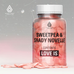 Sweetpea & Shady Novelle - Love Is