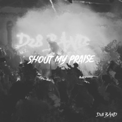 Shout My Praise