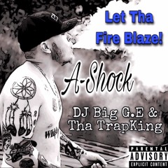 Let Tha Fire Blaze ft. A-Shock