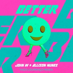 John W, Allison Nunes - Better (Yago Lourenço Remix)