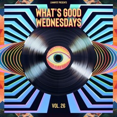 What's Good Wednesdays vol. 26