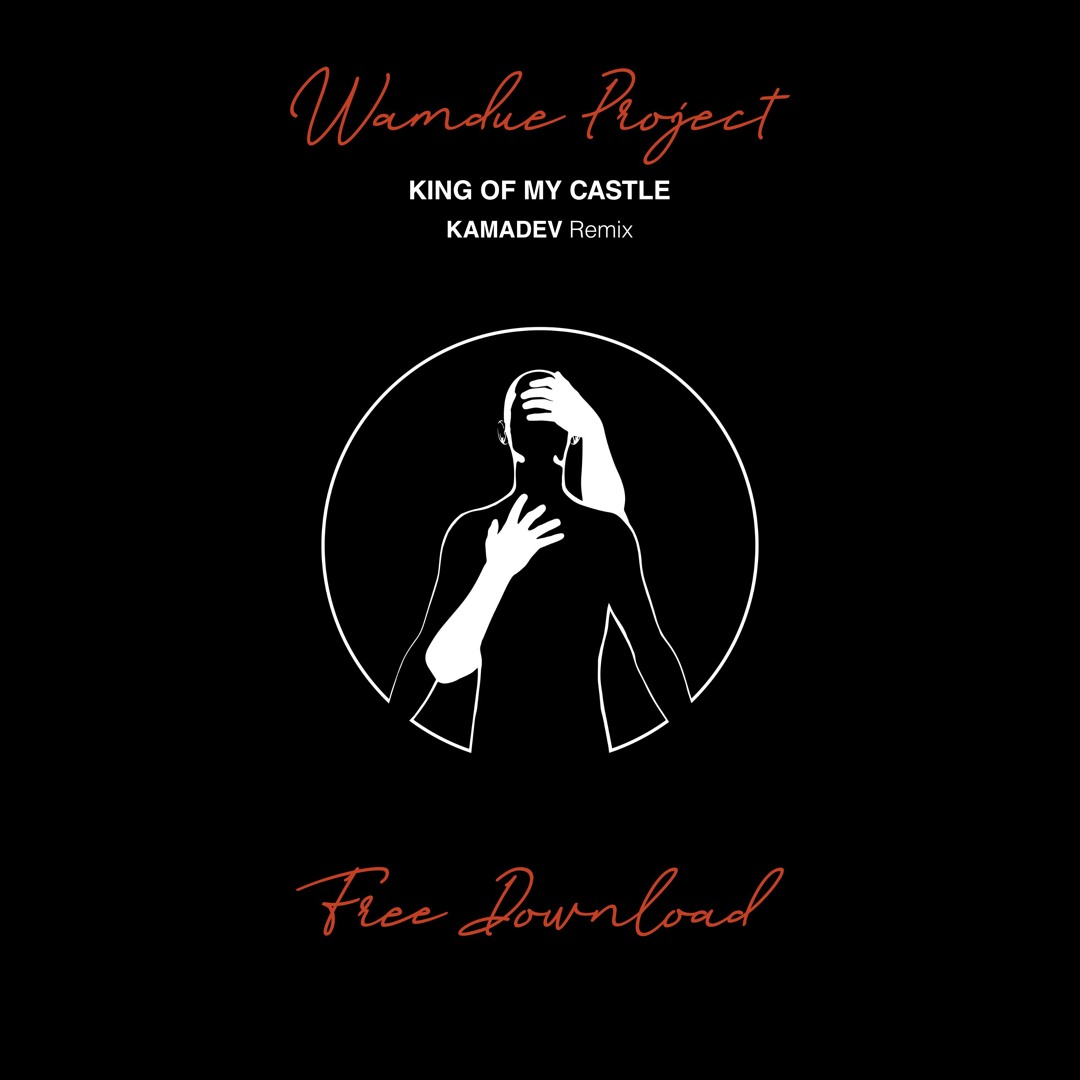Wamdue Project - King Of My Castle (KAMADEV Remix)// FREE DOWNLOAD