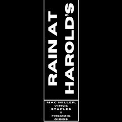 Rain At Harold's Vince Staples x Mac Miller x Freddie Gibbs