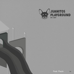 Juanitos Playground [06] Feat. Paulo