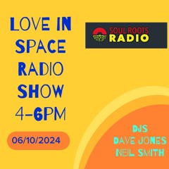 'Love In Space' Radio Show For Soul Roots Radio #1 Neil Smith mix (06/10/2024)