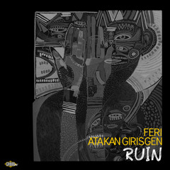 GRD011 // Feri, Atakan Girisgen - Ruin (Original Mix)