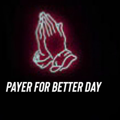 Payer for better day