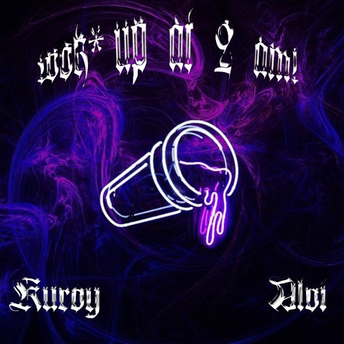 Wok Up @ 2AM Feat. Alvi (Prod. Fridaylxve)