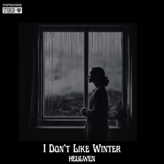 I Don't Like Winter