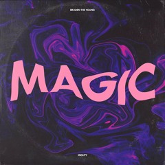 Magic by Braden the Young & Mighty