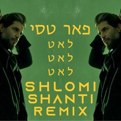 (Shlomi Shanti Remix) פאר טסי - לאט לאט לאט