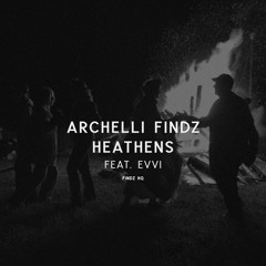 Archelli Findz - Heathens (feat. EVVI)