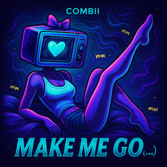 Combii - Make Me Go (...)