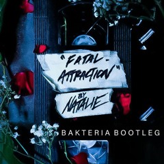 Natalie - Fatal Attraction (Bakteria Bootleg)