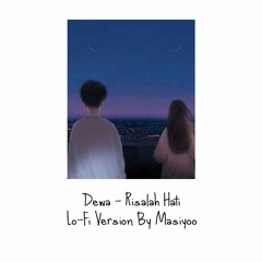 Dewa19 - Risalah Hati (Lo-Fi Version By Masiyoo)
