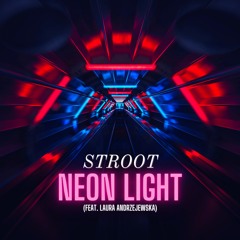Neon Light // STROOT (Feat. Laura Andrzejewska)